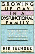 Growing Up Gay in a Dysfunctional Family: A Guide for Gay Men Reclaiming Their Lives
