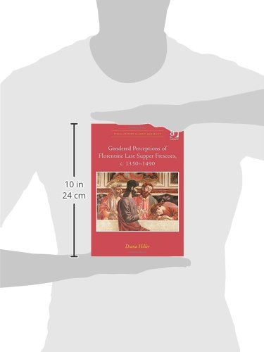 Gendered Perceptions of Florentine Last Supper Frescoes, c. 1350–1490 (Visual Culture in Early Modernity)