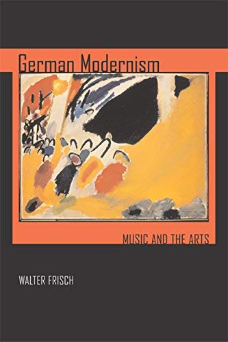 German Modernism: Music and the Arts (Volume 3)