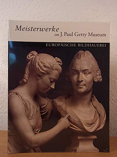 Masterpieces of the J. Paul Getty Museum: European SculptureGerman Language Edition