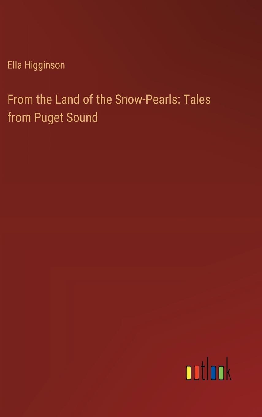 From the Land of the Snow-Pearls: Tales from Puget Sound
