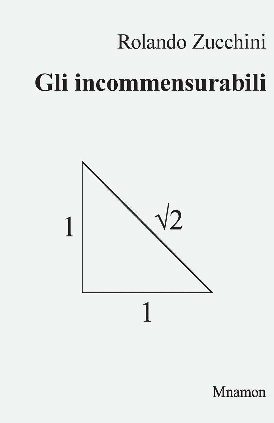 Gli incommensurabili: Evoluzione storica e filosofica del concetto di numero (Italian Edition)