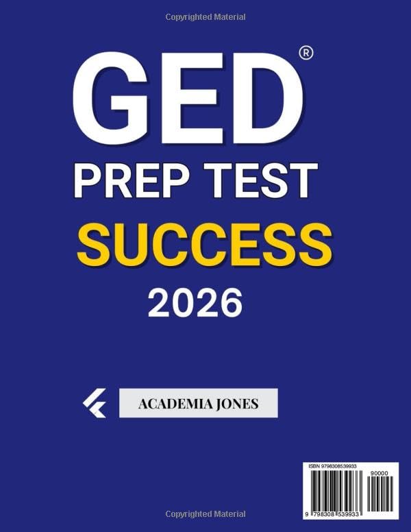 GED PREP TEST SUCCESS 2025-2026: From Stress to Success: Proven Strategies, Expert Tips, and 6 Practice Tests to maximize your GED score