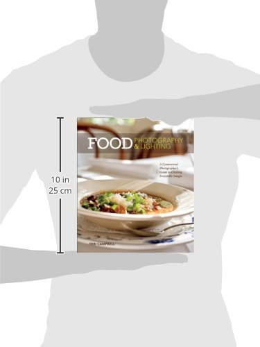 Food Photography & Lighting: A Commercial Photographer's Guide to Creating Irresistible Images