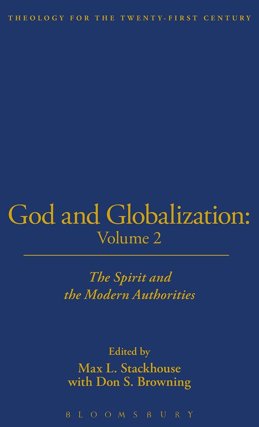 God and Globalization, Vol. 2: The Spirit and the Modern Authorities (Theology for the 21st Century)