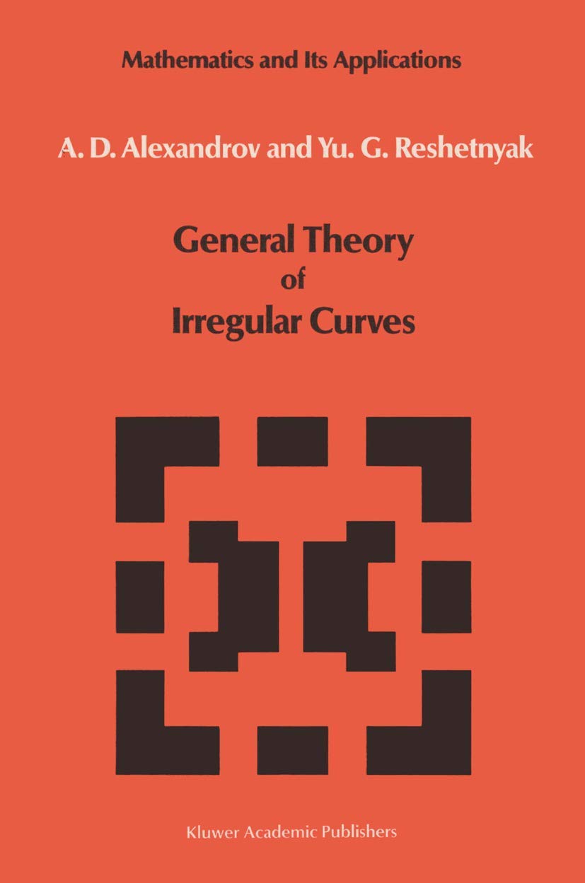 General Theory of Irregular Curves (Mathematics and its Applications, 29)