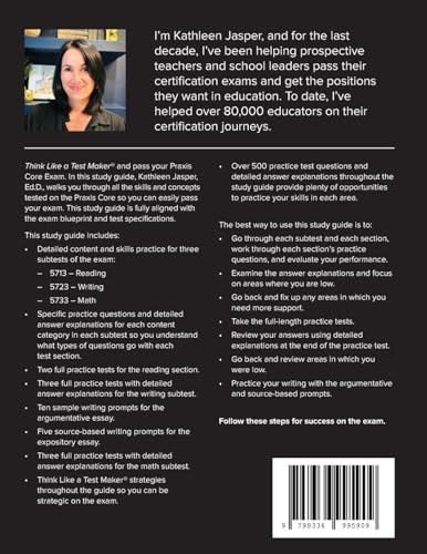 Praxis Core Study Guide: How to Think Like a Test Maker and pass the Praxis Core Exam by using a comprehensive test prep, proven strategies, relevant practice test questions, and essay prompts.