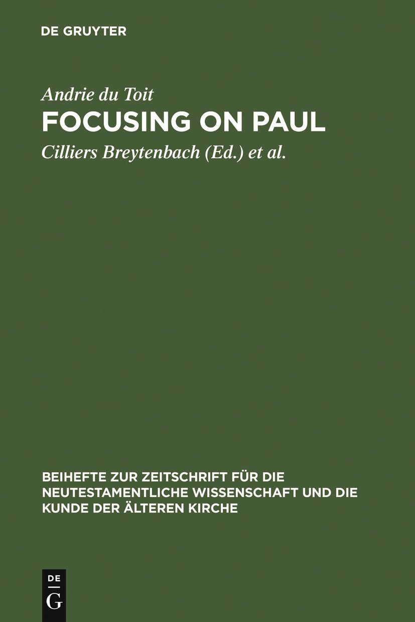Focusing on Paul: Persuasion and Theological Design in Romans and Galatians (Beihefte zur Zeitschrift für die neutestamentliche Wissenschaft, 151)