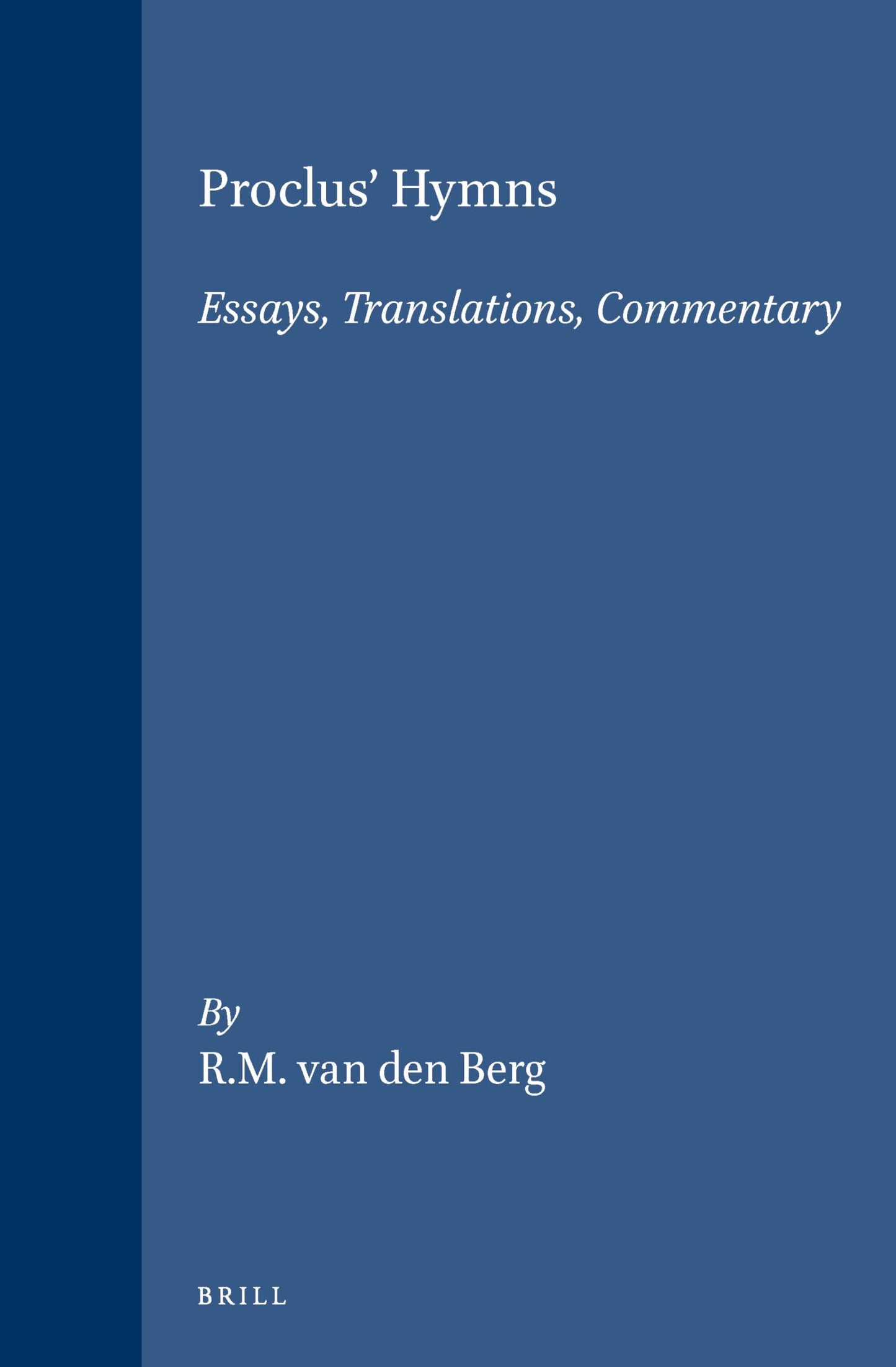 Proclus' Hymns: Essays, Translations, Commentary (Philosophia Antiqua)