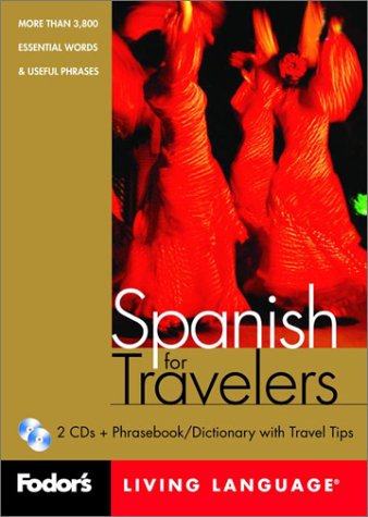 Fodor's Spanish for Travelers, 1st edition (CD Package): More than 3,800 Essential Words and Useful Phrases (Fodor's Languages/Travelers)