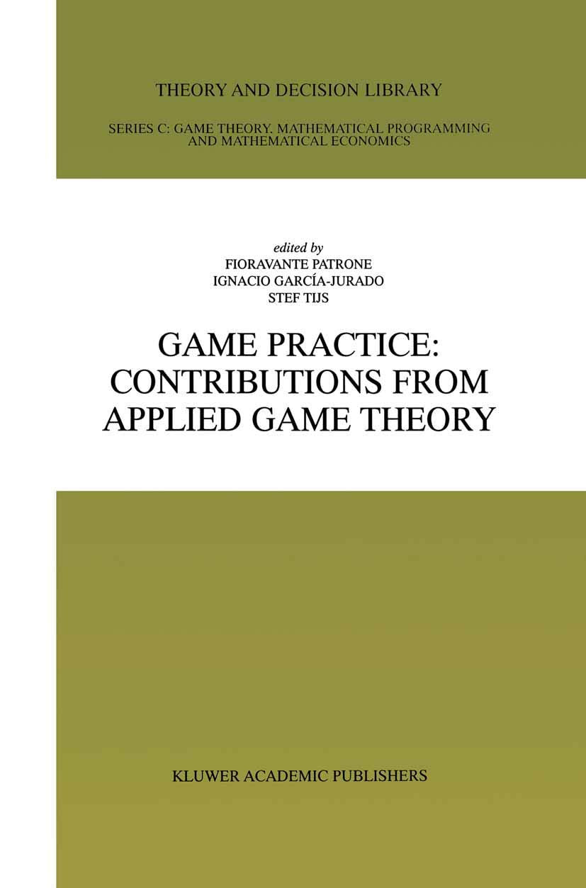 Game Practice: Contributions from Applied Game Theory: Contributions from Applied Game Theory (Theory and Decision Library C)