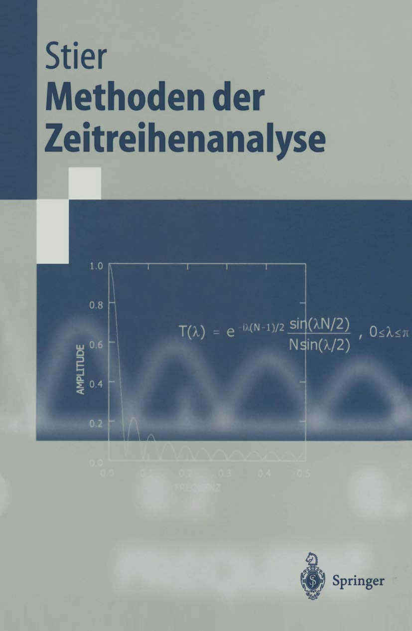 Methoden der Zeitreihenanalyse (Springer-Lehrbuch) (German Edition)