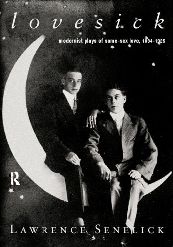 Lovesick: Modernist Plays of Same-Sex Love, 1894-1925