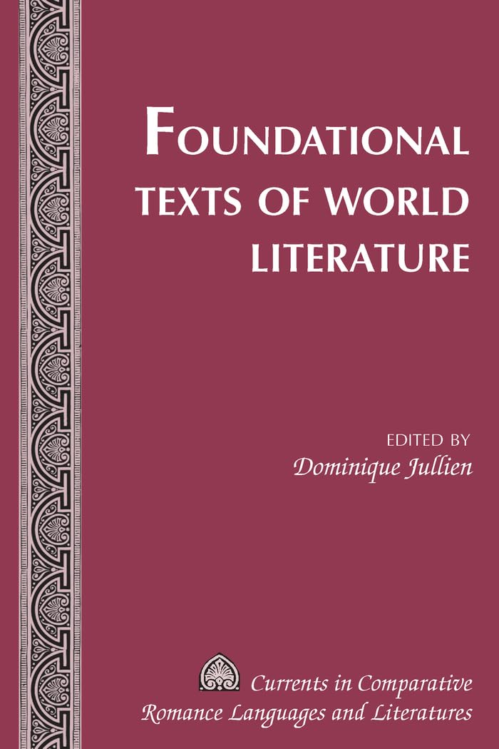Foundational Texts of World Literature (Currents in Comparative Romance Languages and Literatures)