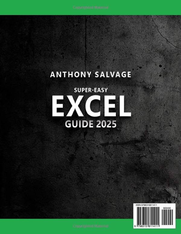 Super-Easy Excel Guide: The Complete Step-by-Step Guide to Mastering Excel—With Practical Exercises, Time-Saving Shortcuts, and Automation Tricks to Work Smarter and Get Ahead!