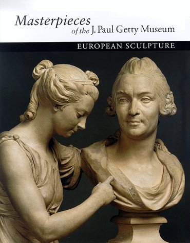 Masterpieces of the J. Paul Getty Museum: European Sculpture