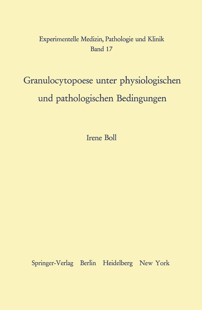 Granulocytopoese unter physiologischen und pathologischen Bedingungen (Experimentelle Medizin, Pathologie und Klinik, 17) (German Edition)