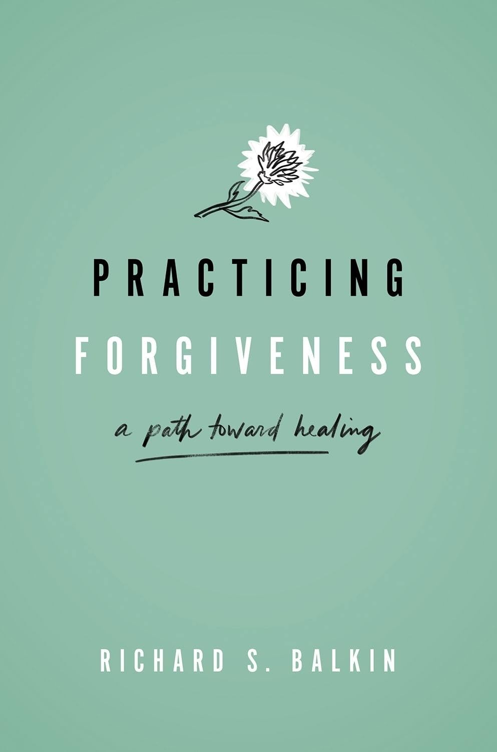 Practicing Forgiveness: A Path Toward Healing