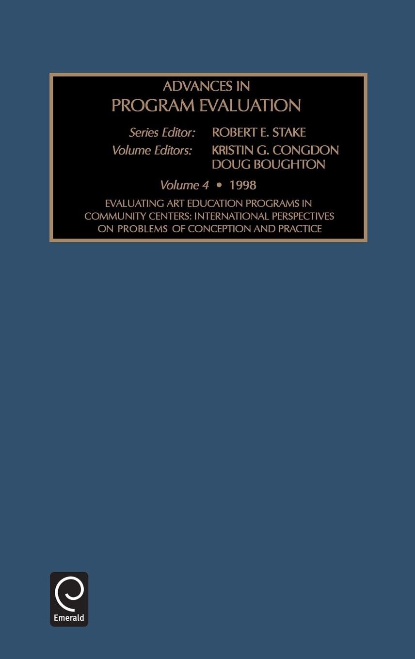 Evaluating Art Education Programs in Community Centers: International Perspectives on Problems of Conception and Practice (Advances in Program Evaluation, 4)