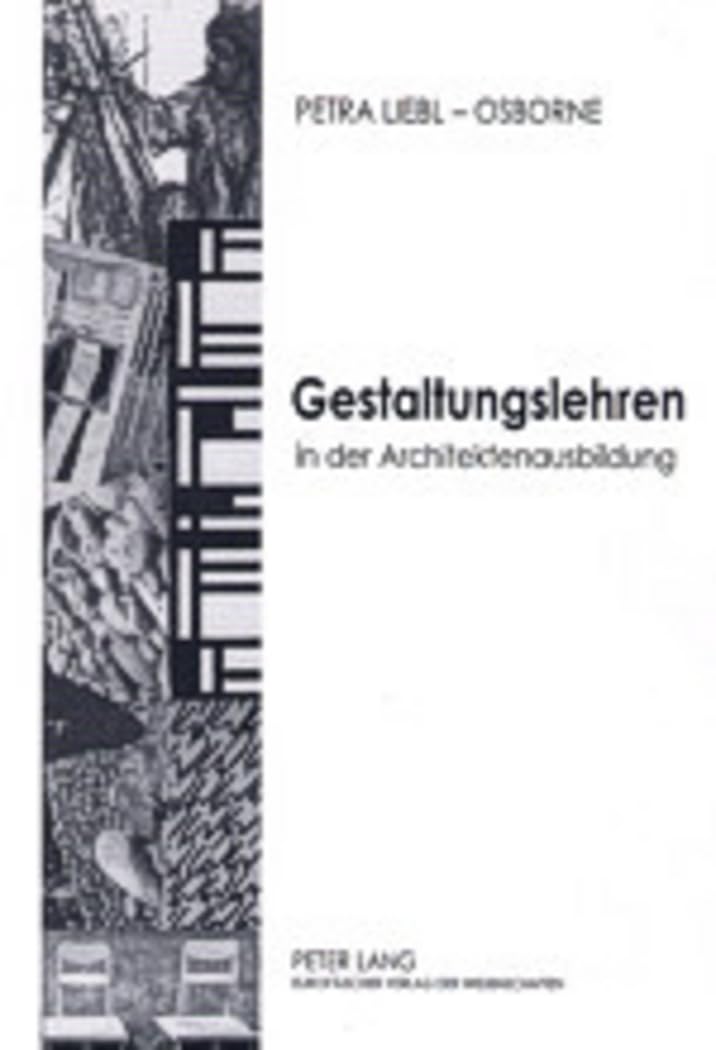 Gestaltungslehren in der Architektenausbildung: an Technischen Universitäten und Hochschulen in Westdeutschland 1945-1995 (Europäische ... Universitaires Européennes) (German Edition)