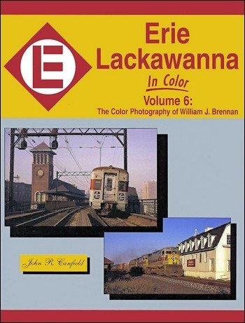 Erie Lackawanna in Color, Vol. 6: The Color Photography of William J. Brennan