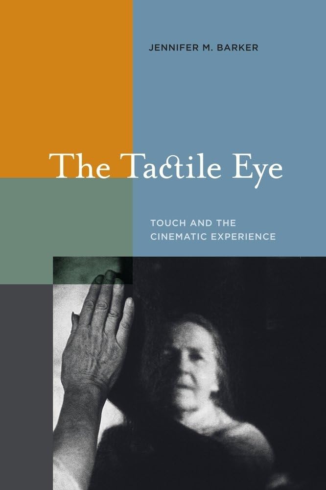 Tactile Eye: Touch and the Cinematic Experience