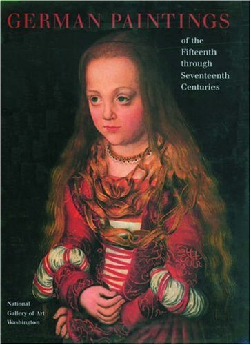 German Paintings of the Fifteenth through Seventeenth Centuries (The Collections of the National Gallery of Art Systematic Catalogue)