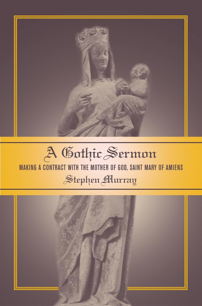 Gothic Sermon: Making a Contract with the Mother of God, Saint Mary of Amiens
