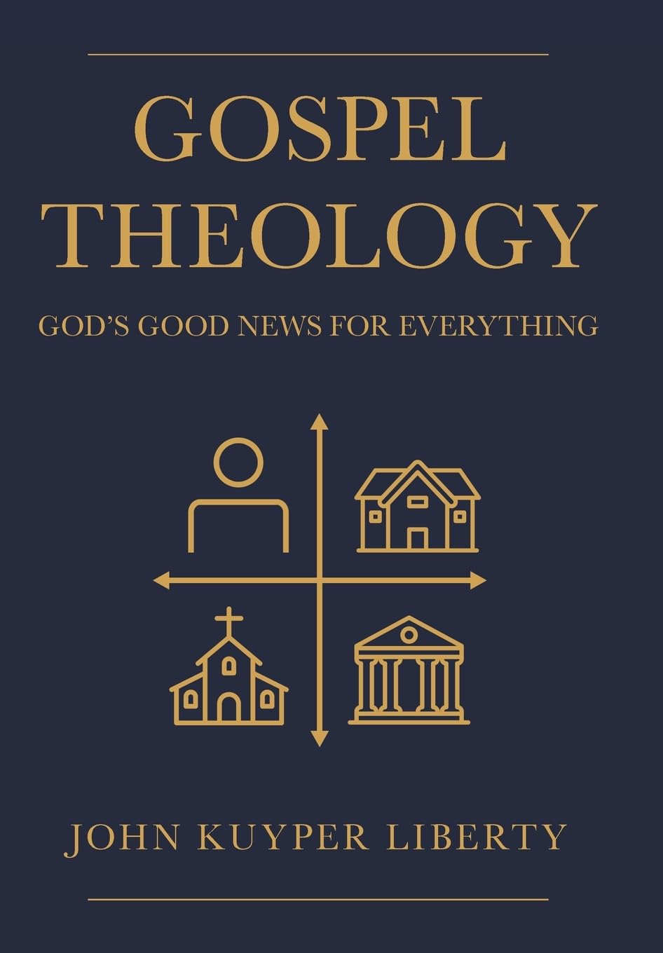Gospel Theology: God's Good News for Everything