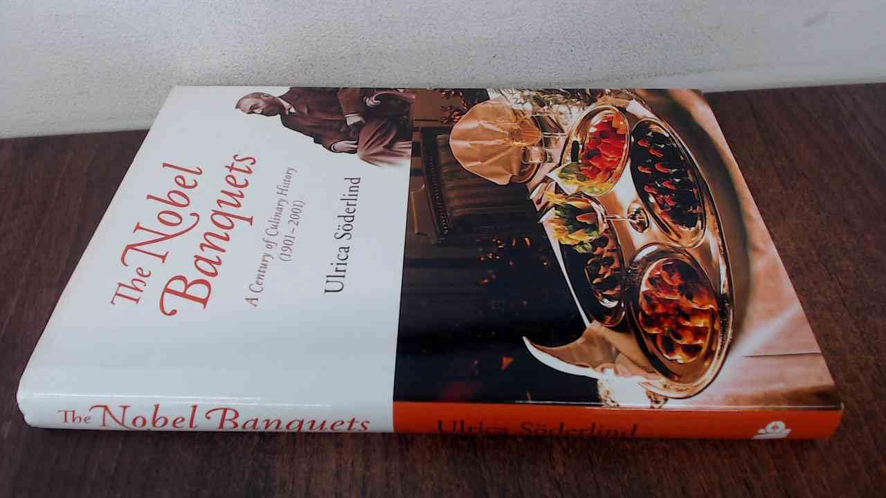 NOBEL BANQUETS, THE: A CENTURY OF CULINARY HISTORY (1901-2001)