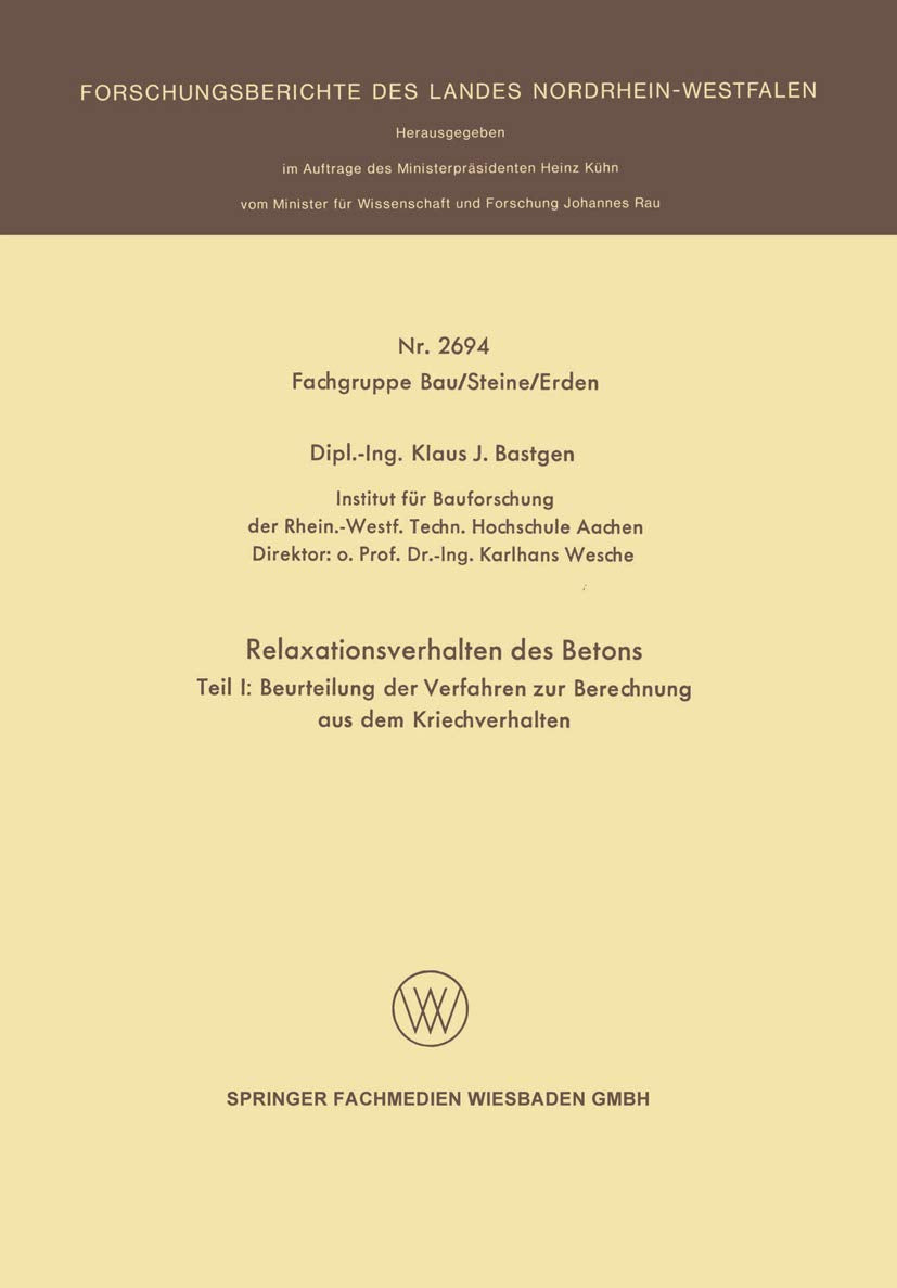 Relaxationsverhalten des Betons: Teil I: Beurteilung der Verfahren zur Berechnung aus dem Kriechverhalten (Forschungsberichte des Landes Nordrhein-Westfalen) (German Edition)