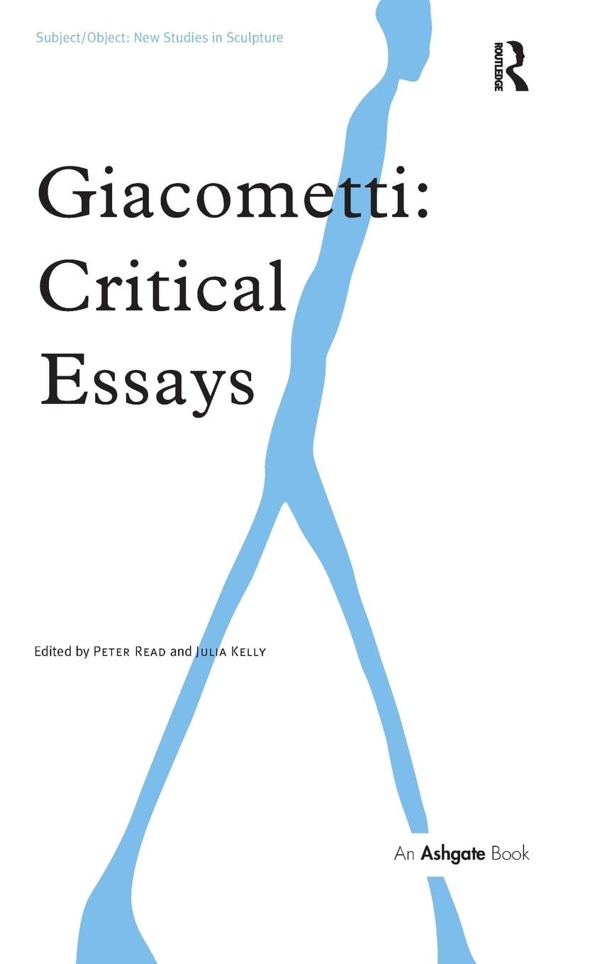 Giacometti: Critical Essays (Subject/Object: New Studies in Sculpture)