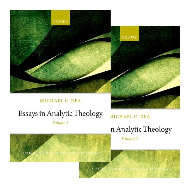 Essays in Analytic Theology: Volume I & II (Oxford Studies in Analytic Theology)