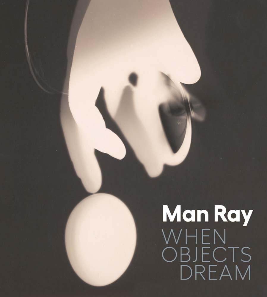 Man Ray: When Objects Dream