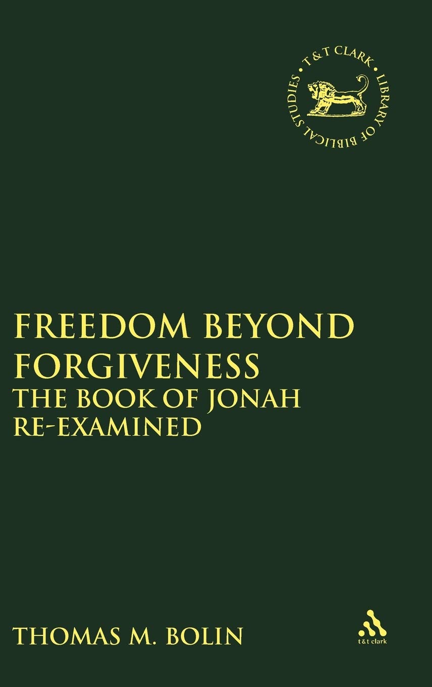 Freedom beyond Forgiveness: The Book of Jonah Re-examined