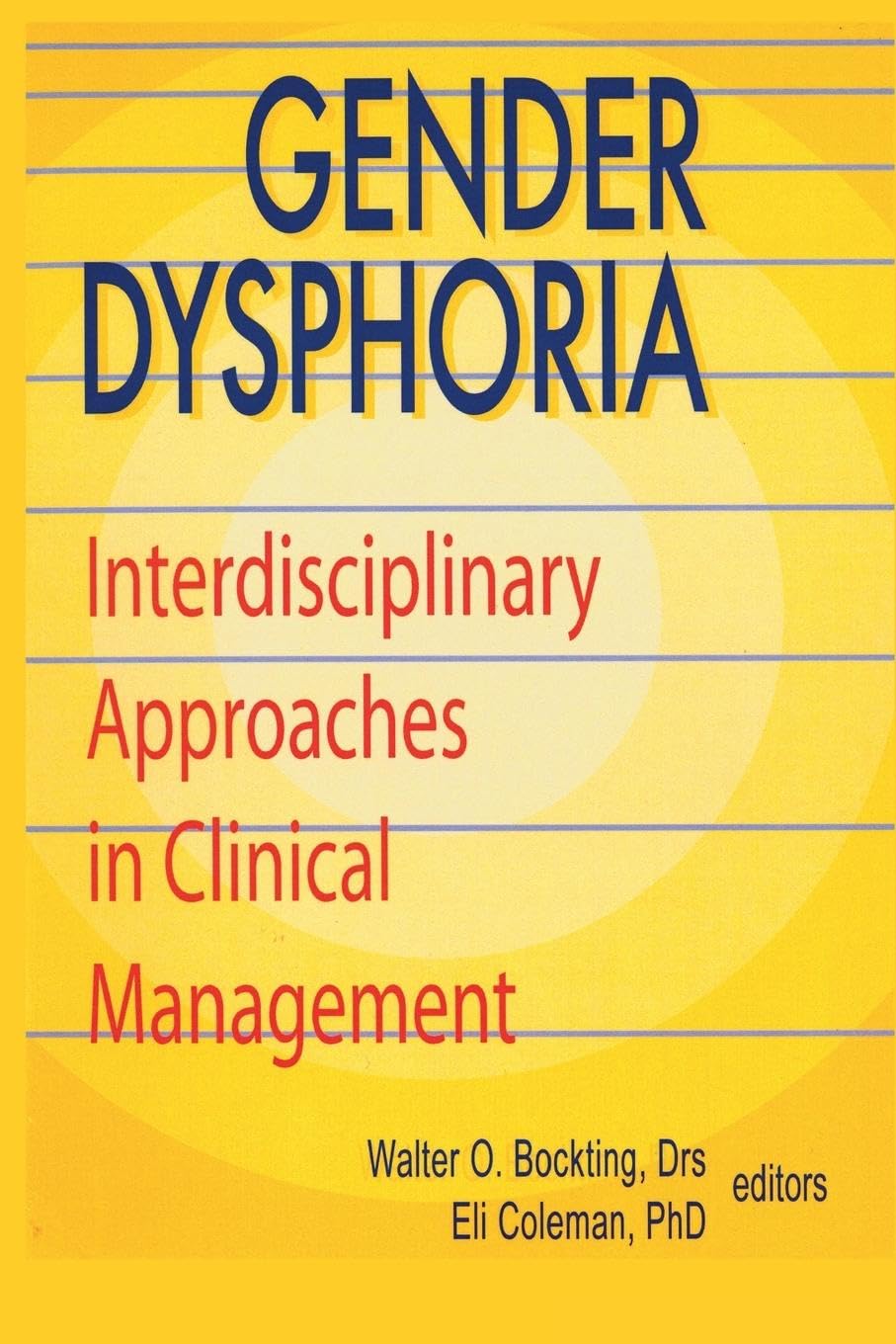 Gender Dysphoria: Interdisciplinary Approaches in Clinical Management (Journal of Psychology & Human Sexuality, Vol 5)