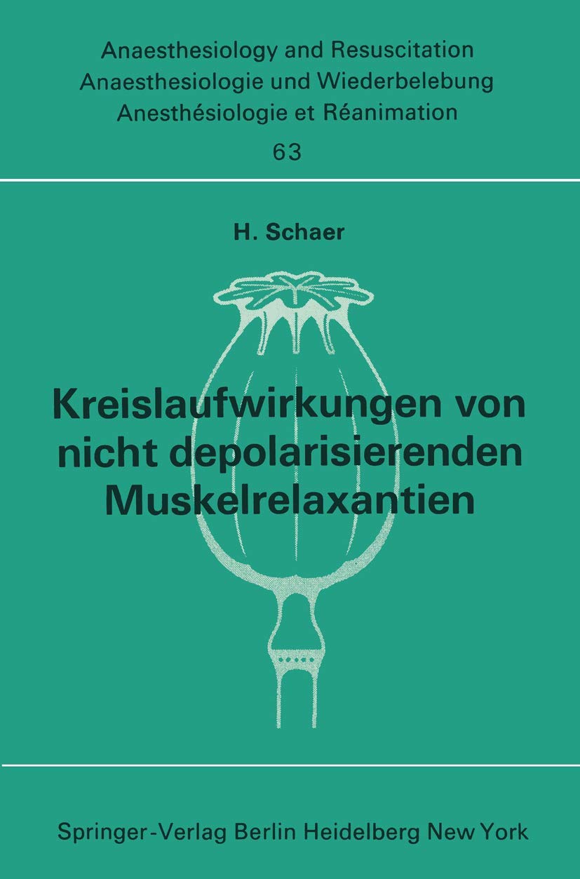 Kreislaufwirkungen von nicht depolarisierenden Muskelrelaxantien (Anaesthesiologie und Intensivmedizin Anaesthesiology and Intensive Care Medicine, 63) (German Edition)