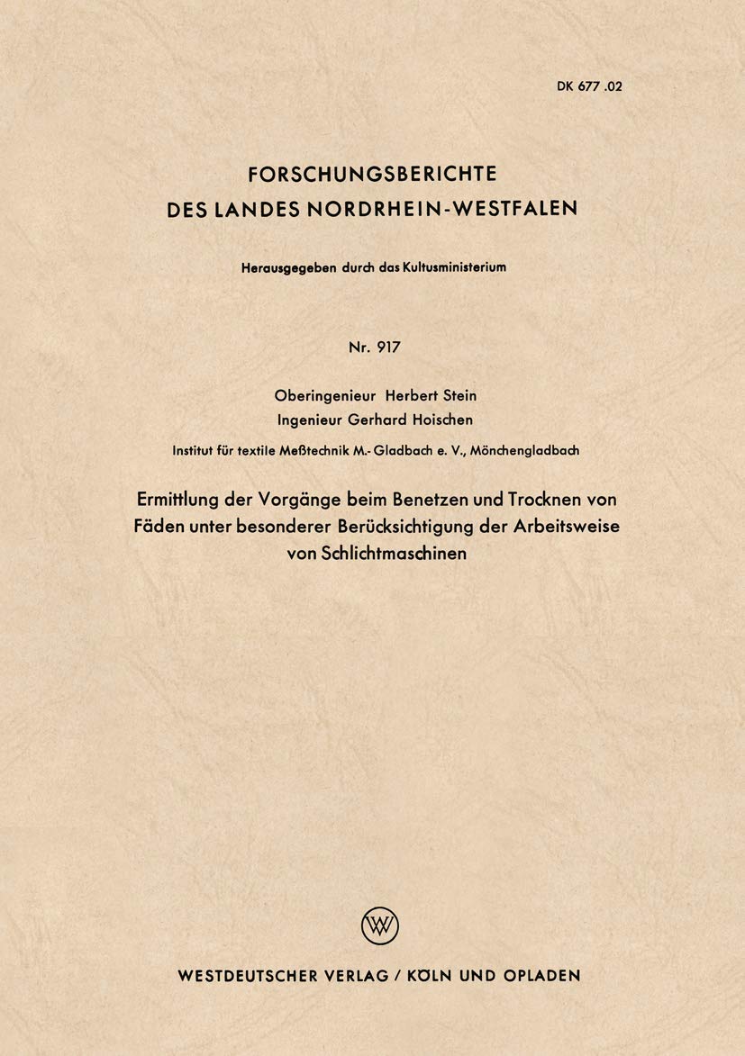 Ermittlung der Vorgänge beim Benetzen und Trocknen von Fäden unter besonderer Berücksichtigung der Arbeitsweise von Schlichtmaschinen ... Nordrhein-Westfalen, 917) (German Edition)