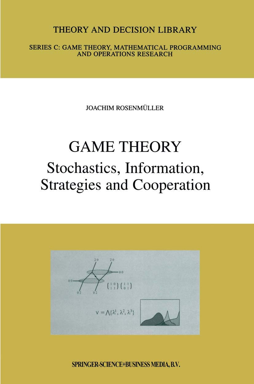 Game Theory: Stochastics, Information, Strategies and Cooperation (Theory and Decision Library C, 25)