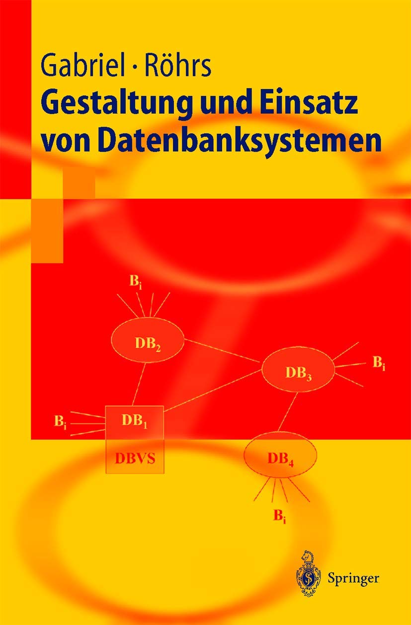 Gestaltung und Einsatz von Datenbanksystemen: Data Base Engineering und Datenbankarchitekturen (German Edition)