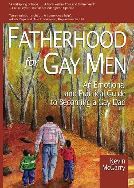Fatherhood for Gay Men: An Emotional and Practical Guide to Becoming a Gay Dad (Race and Politics)