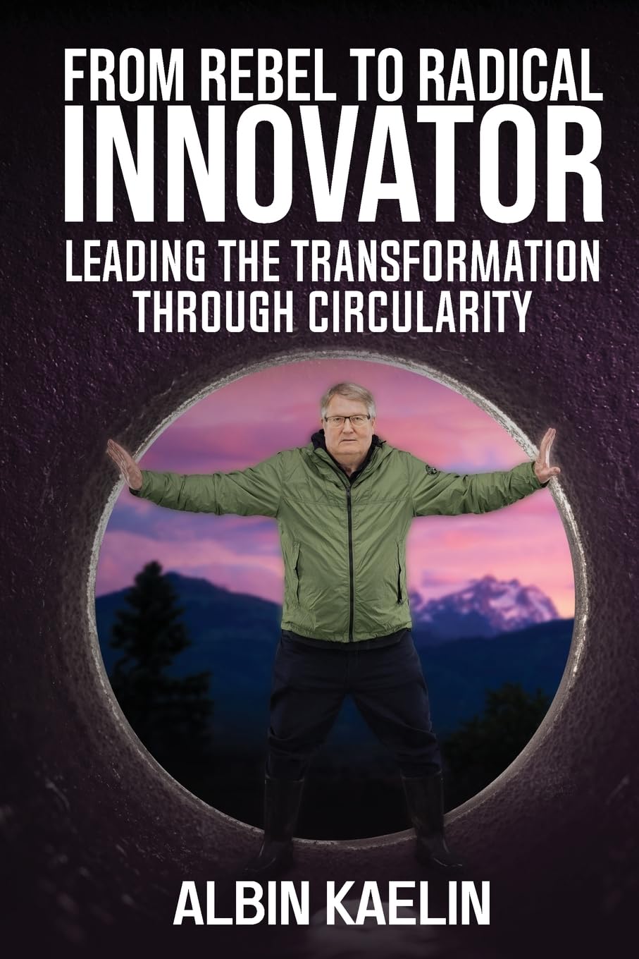 From Rebel To Radical Innovator: Leading The Transformation Through Circularity