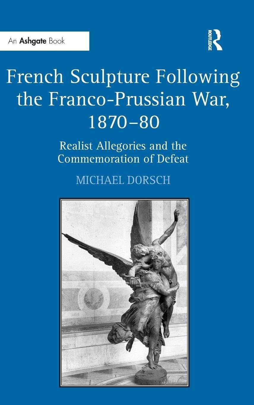 French Sculpture Following the Franco-Prussian War, 1870–80: Realist Allegories and the Commemoration of Defeat