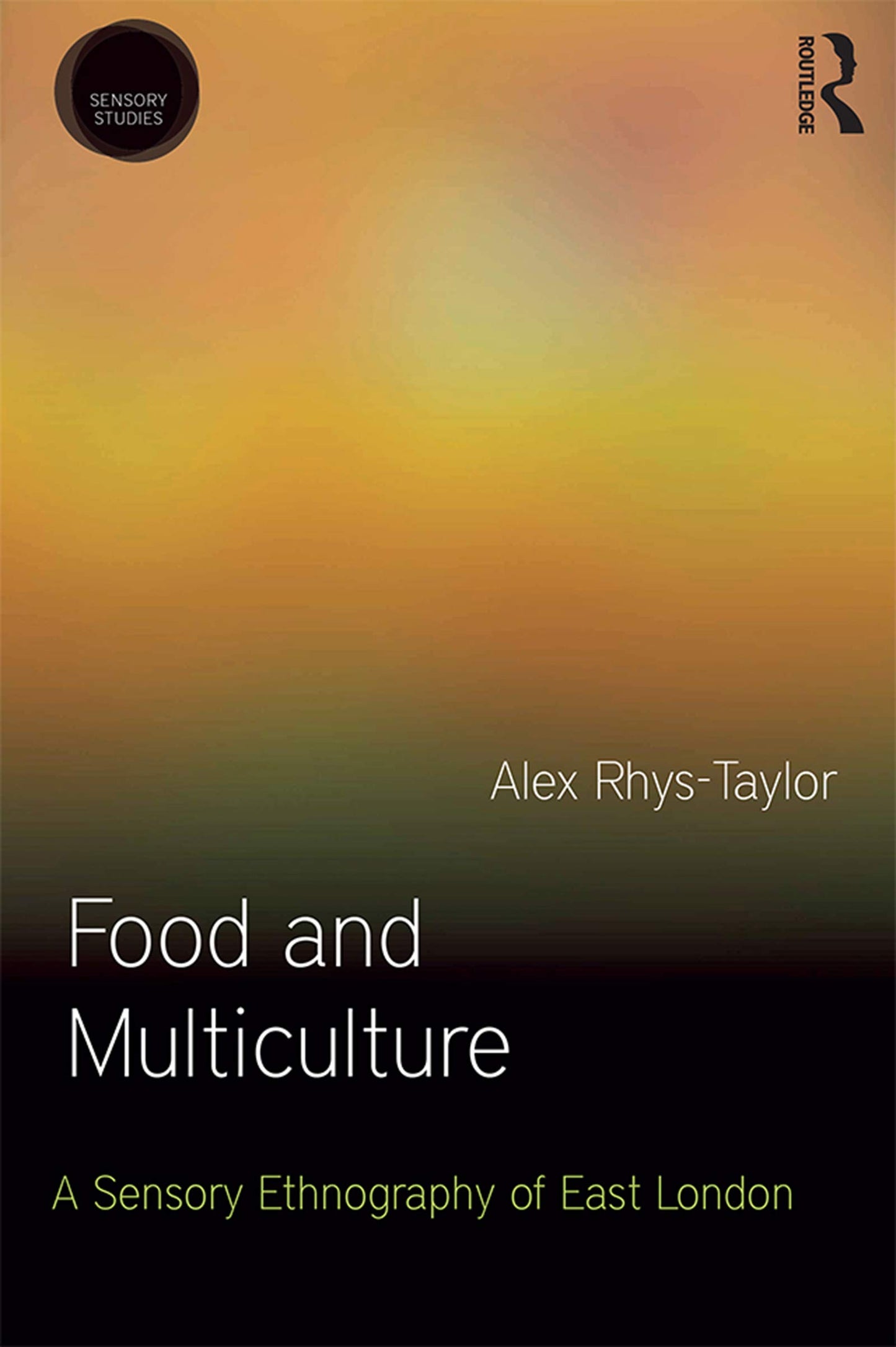 Food and Multiculture: A Sensory Ethnography of East London (Sensory Studies)