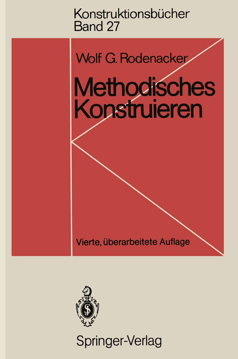 Methodisches Konstruieren: Grundlagen, Methodik, praktische Beispiele (Konstruktionsbücher, 27) (German Edition)