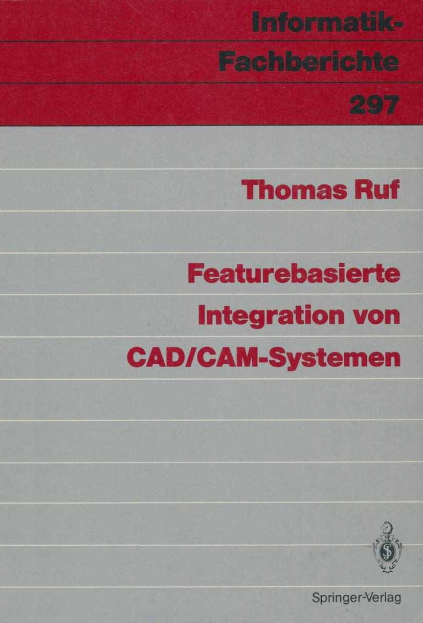 Featurebasierte Integration von CAD/CAM-Systemen (Informatik-Fachberichte, 297) (German Edition)