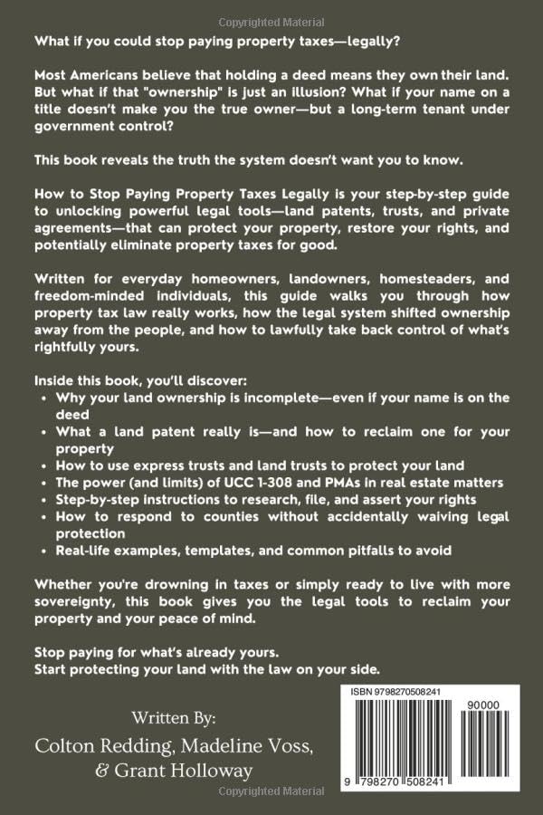 How to Stop Paying Property Taxes Legally. Discover the Hidden Land Strategies That Can Save You Thousands: A Step-by-Step Guide to Land Patents, Trusts, and Tax-Free Ownership in America