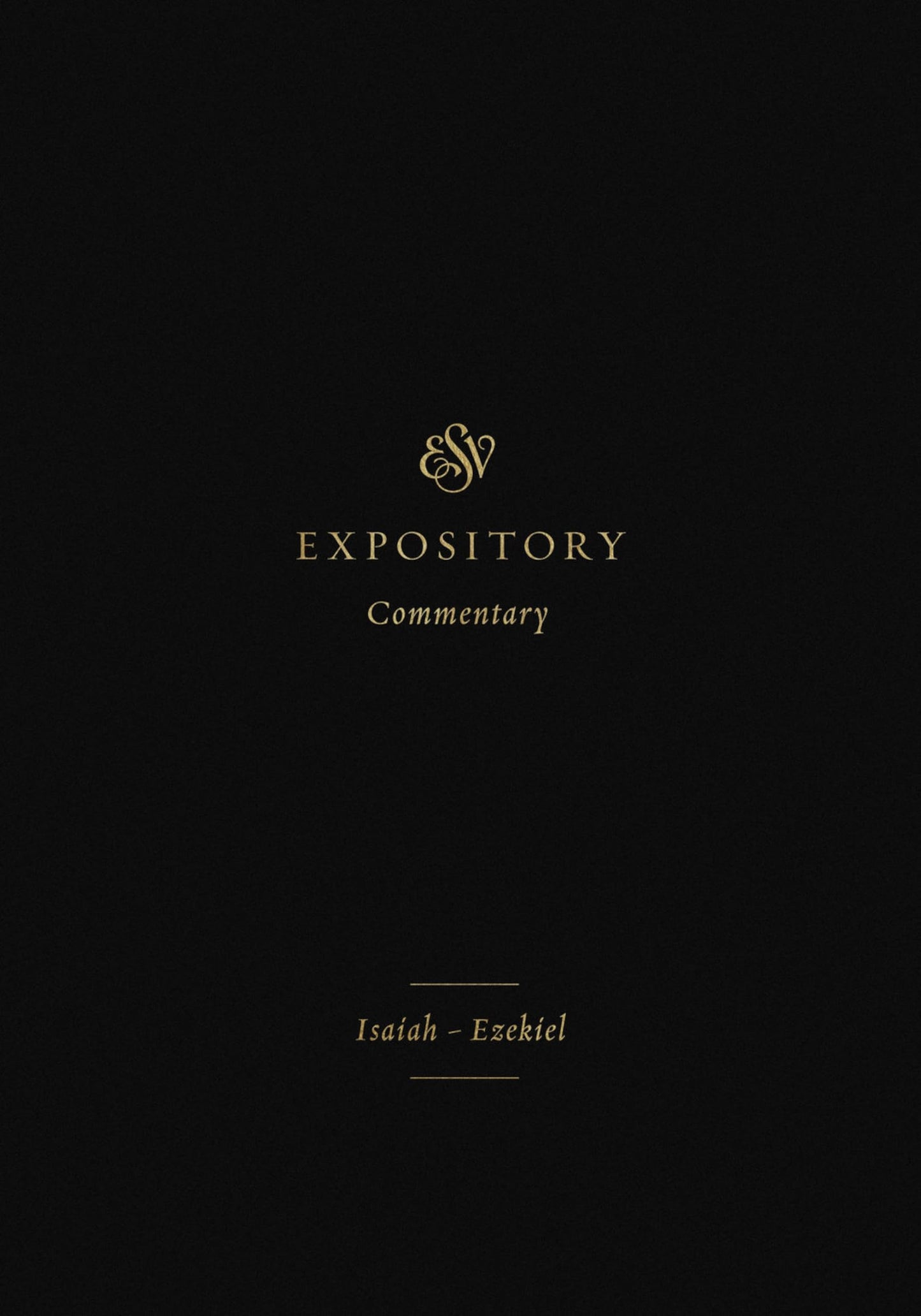 ESV Expository Commentary: Isaiah–Ezekiel (Volume 6)