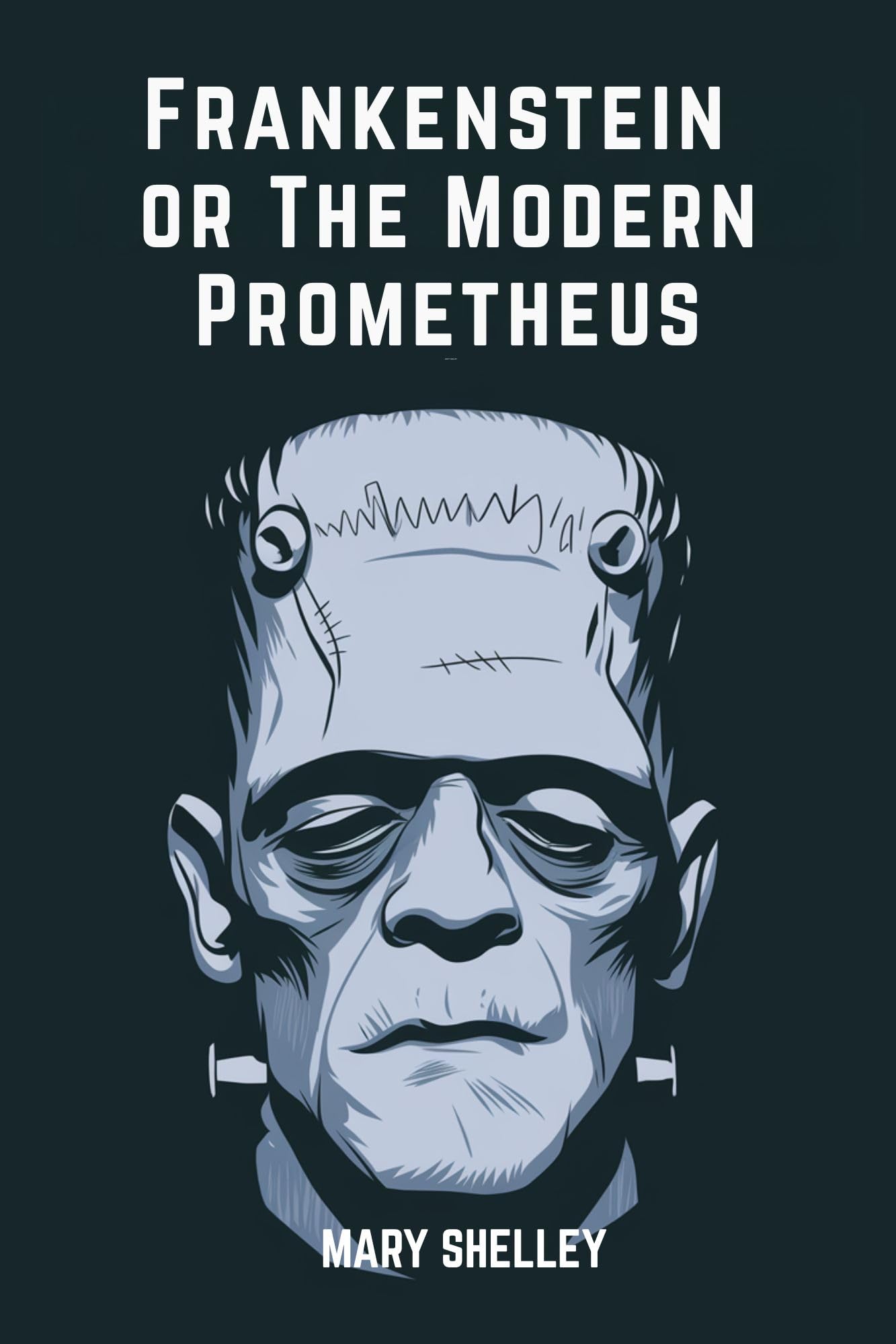 Frankenstein or The Modern Prometheus