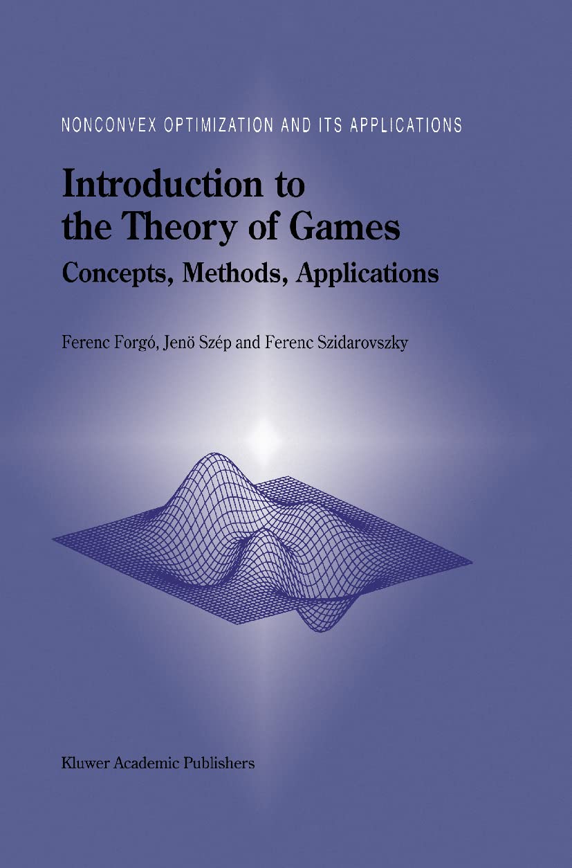 Introduction to the Theory of Games: Concepts, Methods, Applications (Nonconvex Optimization and Its Applications, 32)
